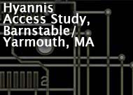Hyannis Access Study, Barnstable/Yarmouth, MA