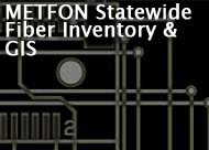 METFON Statewide Fiber Inventory & GIS